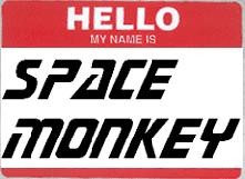 HELLO my name is spacemonkey